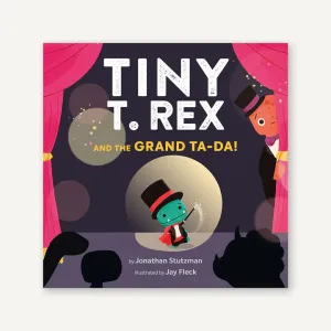 Tiny T. Rex and the Grand Ta-Da! Book